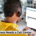 10 Reasons Why a Small Business Needs a Call Center