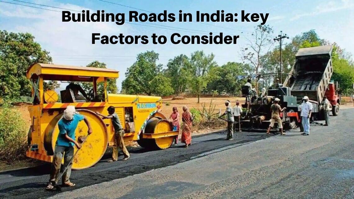 Building Roads in India key Factors to Consider
