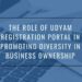 The Role of Udyam Registration Portal in Promoting Diversity in Business Ownership