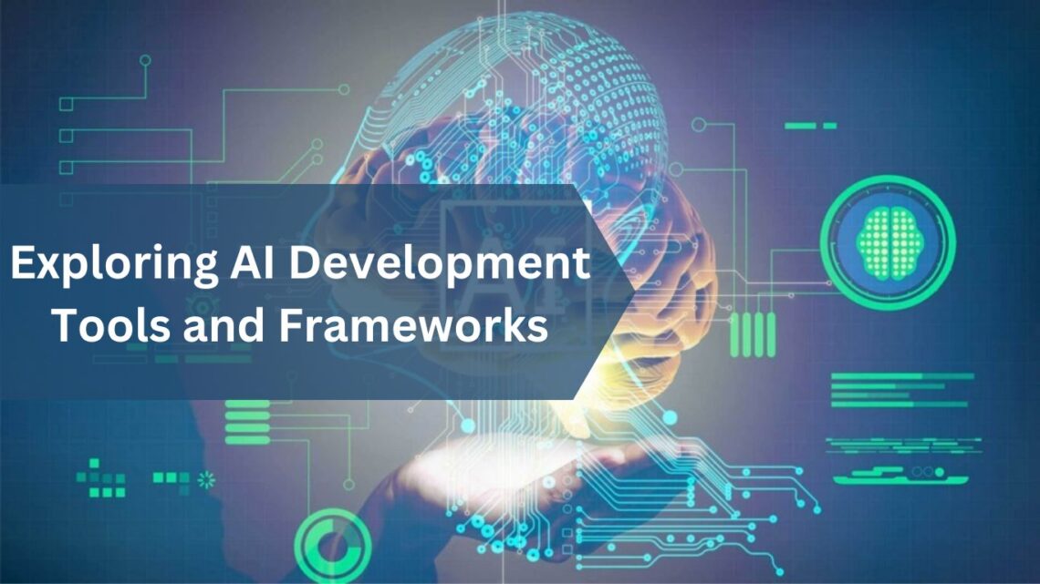 Exploring AI Development Tools and Frameworks
